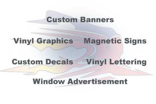 Custom Banners, Vinyl Graphics, Magnetic Signs, Custom Decals, Vinyl Lettering, Window Advertisement